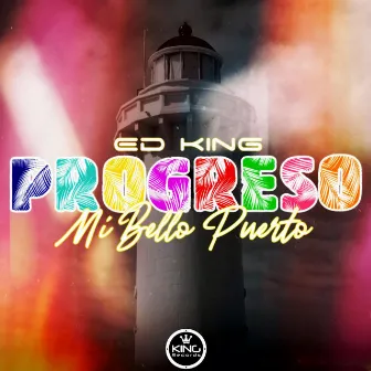 Progreso, Mi Bello Puerto by Ed King