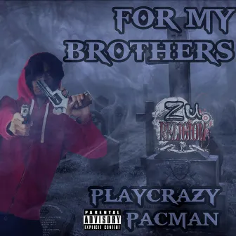 For My Brothers by Playcrazy Pacman