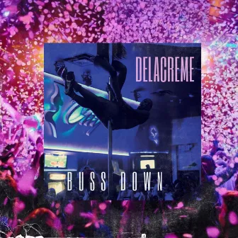 Buss Down by Delacreme