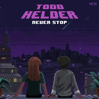 Never Stop by Todd Helder