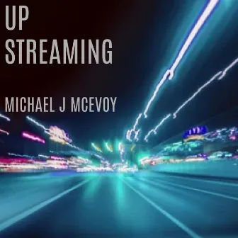 Up Streaming by Michael J McEvoy