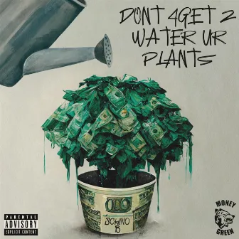 Don't 4get 2 Water Your Plants by Schino B