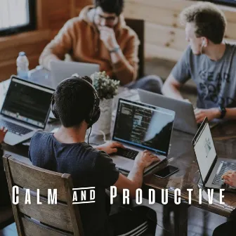 Calm & Productive: Ambient Music for Effective Work by Soft Music Playlisted