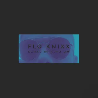 Schau Mi Kurz Um by Flo Knixx