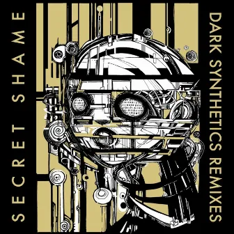 Dark Synthetics (Remixes) by Secret Shame