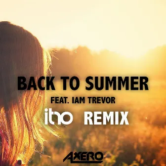 Back To Summer (Itro Remix) (feat. Iam Trevor) by Axero