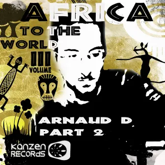 Africa to the World, Volume 3, Pt. 2 by Arnaud D