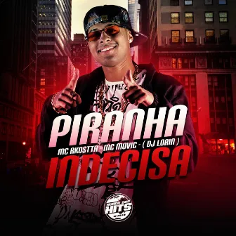 Piranha Indecisa by MC Movic