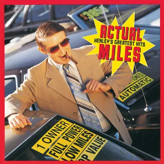 Actual Miles: Henley's Greatest Hits by Don Henley