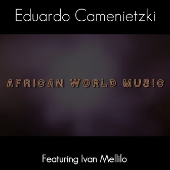 African World Music by Eduardo Camenietzki