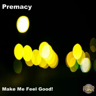 Make Me Feel Good! by Premacy