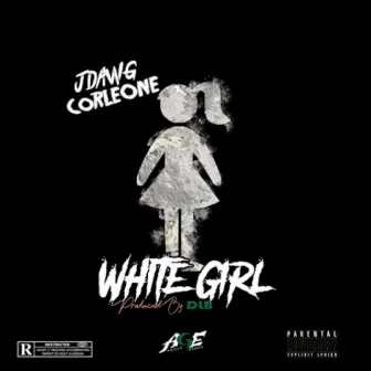 White Girl by JDawg Corleone