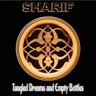 Tangled Dreams and Empty Bottles by Sharif