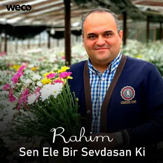 Sen Ele Bir Sevdasan Ki by Rahim