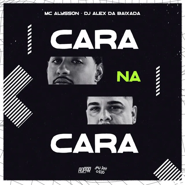 CARA NA CARA - MC ALYSSON - DJ ALEX DA BAIXADA