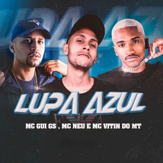 Lupa Azul by Mc Gui GS