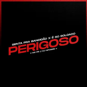 Senta pra Bandidão / É Só Soldado Perigoso by DJ NpcSize