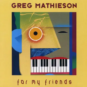 For My Friends by Greg Mathieson