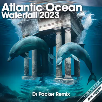 Waterfall 2023 (Dr Packer Remix) by Atlantic Ocean