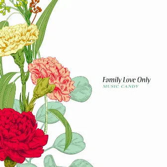 Family Love Only by Music Candy