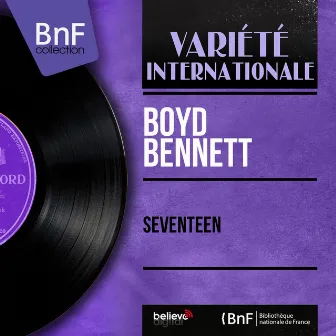 Seventeen (Mono Version) by Boyd Bennett