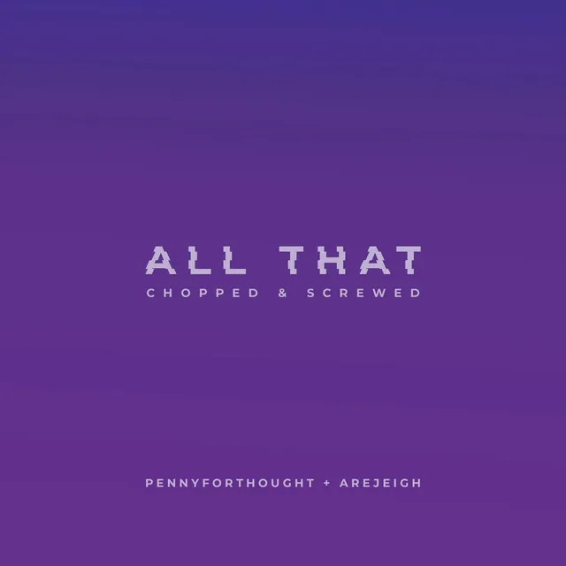 All That - Chopped & Screwed