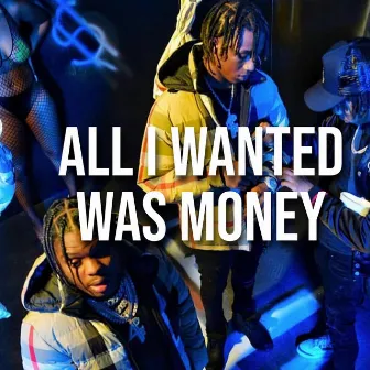 All I Wanted Was Money by Lil Kee