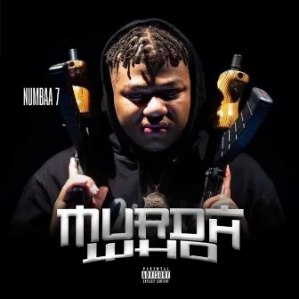 Murda Who by Numbaa 7