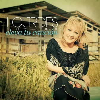 Eleva Tu Canción by Lourdes Toledo