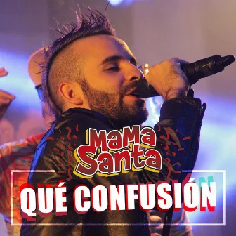 Que Confusion by Mama Santa