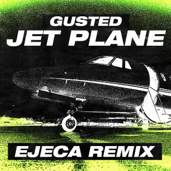 Jet Plane (Ejeca Remix) by Gusted