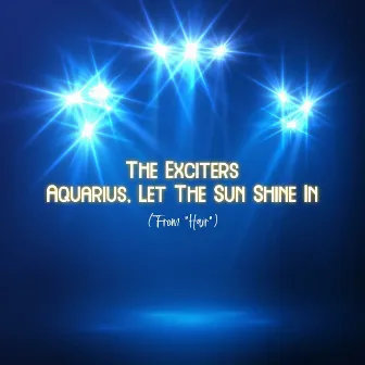 Aquarius, Let the Sun Shine In (From 'Hair') by The Exciters