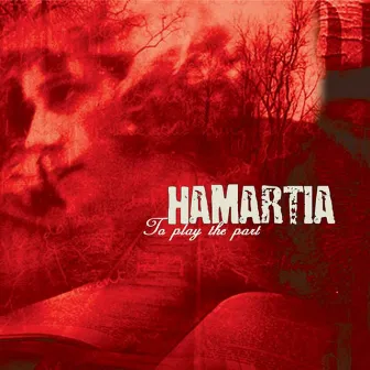 To Play The Part by Hamartia