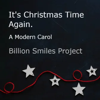 It's Christmas Time Again (A Modern Carol) by Billion Smiles Project