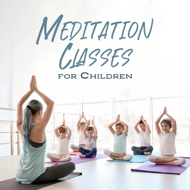 Meditation Classes for Children (Calm Background Music)