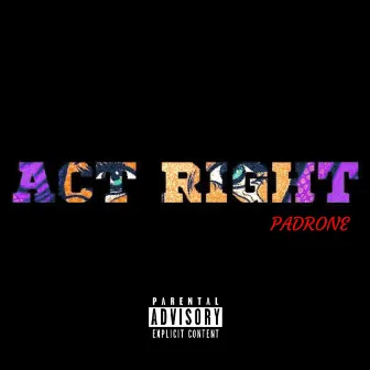 Act Right by Padrone