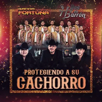 Protegiendo A Su Cachorro by Banda Fortuna