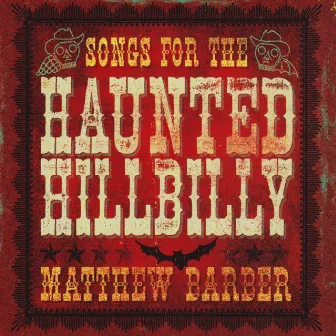 Songs for the Haunted Hillbilly by Matthew Barber