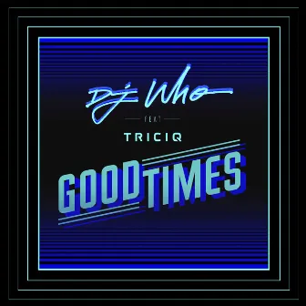 Good Times by DJ Who