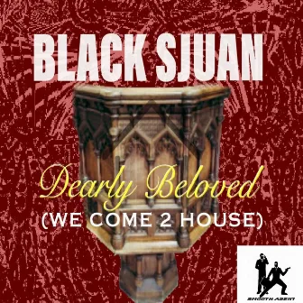 Dearly Beloved (We Come 2 House) [Smooth Agent Records Mixes] by Black Sjuan