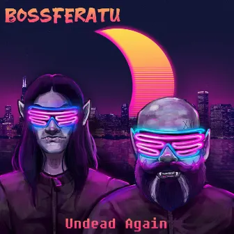 Undead Again by Bossferatu