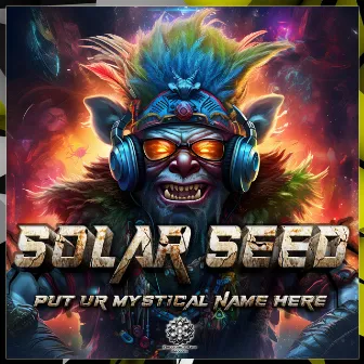 Put Ur Mystical Name Here by Solar Seed