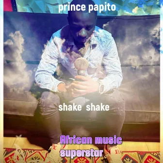 Shake shake by Prince papito