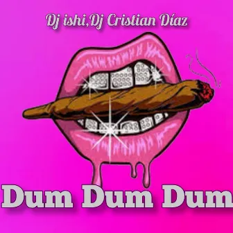 Dum Dum Dum by Dj Cristian Diaz