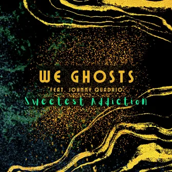 Sweetest Addiction by We Ghosts