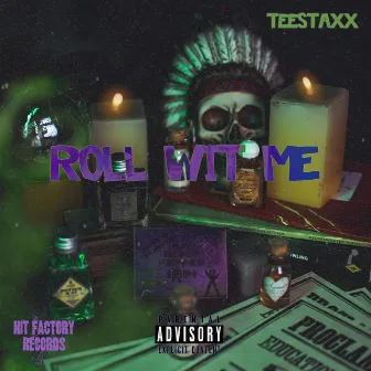 Roll Wit Me by TeeStaxx