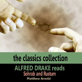 Alfred Drake Reads Sohrab and Rustum by Alfred Drake