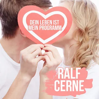 Dein Leben ist mein Programm by Ralf Cerne