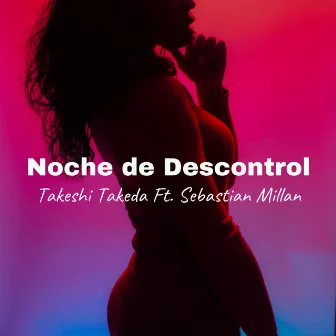 Noche de Descontrol by Takeshi Takeda