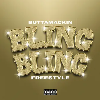 Bling Bling (Freestyle) by Butta Mackin